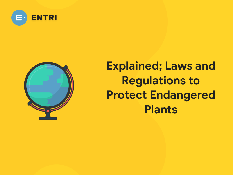 Laws and Regulations to Protect Endangered Plants Explained Entri Blog