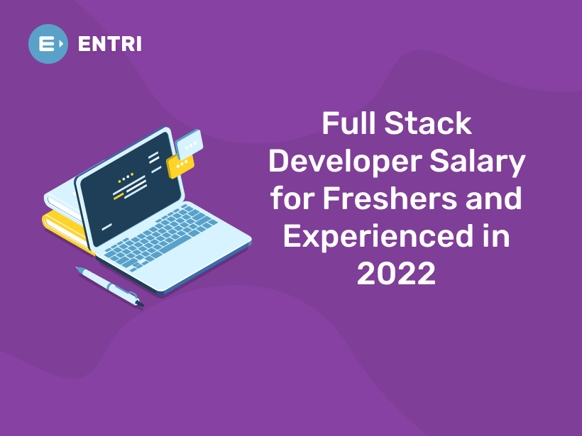 full-stack-developer-salary-for-freshers-and-experienced-in-2022