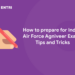 How to prepare for Indian Air Force Agniveer Exam? Tips and Tricks