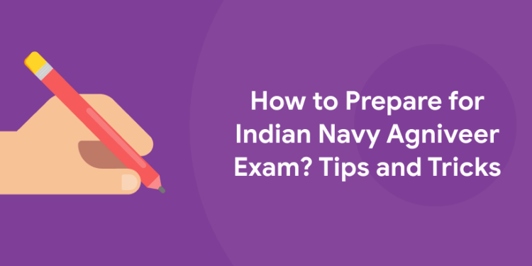 How to prepare for Indian Navy Agniveer Exam Tips and Tricks
