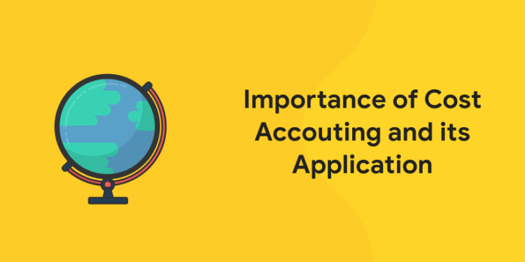 Importance of Cost Accounting and its Application