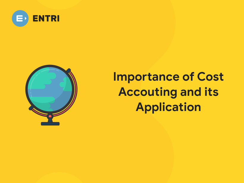 Importance of Cost Accounting and its Application - Entri Blog