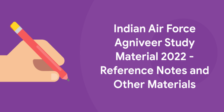 Indian Air Force Agniveer Study Material 2022 - Reference Notes and Other Materials
