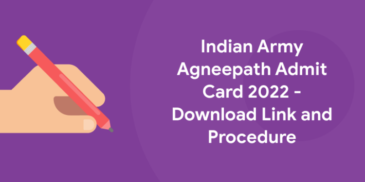 Indian Army Agneepath Admit Card 2022 - Download Link and Procedure