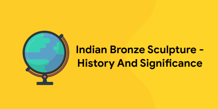 Indian Bronze Sculpture – History And Significance