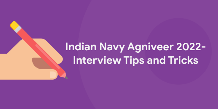 Indian Navy Agniveer 2022-  Interview Tips and Tricks
