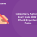 Indian Navy Agniveer Exam Date - Check Important Dates 2022