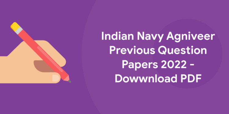 Indian Navy Agniveer Previous Question Papers 2022 – Dowwnload PDF