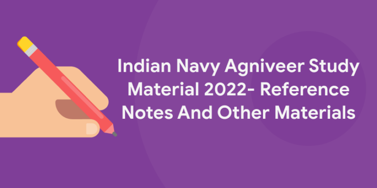 Indian Navy Agniveer Study Material 2022- Reference Notes And Other Materials