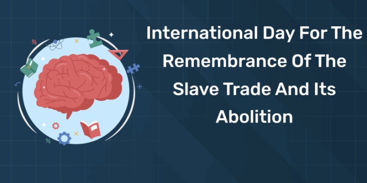 International Day for the Remembrance of the Slave Trade and its Abolition