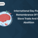 International Day for the Remembrance of the Slave Trade and its Abolition