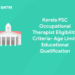 Kerala PSC Occupational Therapist Eligibility Criteria- Age Limit, Educational Qualification