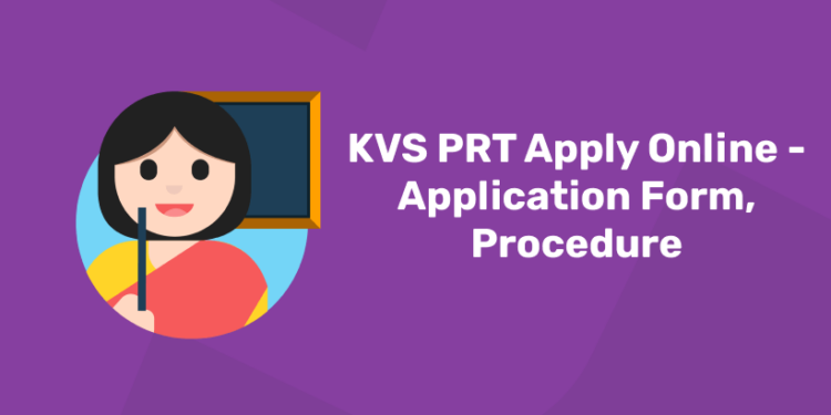 KVS PRT Apply Online - Application Form, Procedure