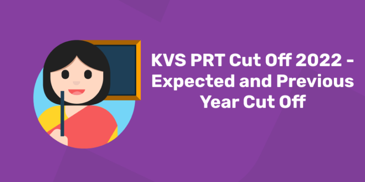 KVS PRT Cut Off 2022 - Expected and Previous Year Cut Off