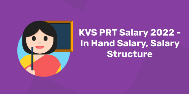 KVS PRT Salary 2022 - In Hand Salary, Salary Structure