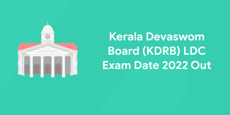 Kerala Devaswom Board (KDRB) LDC Exam Date 2022 Out