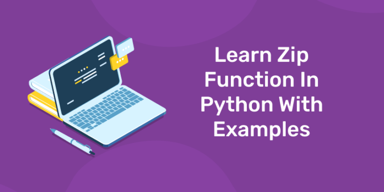 Python Zip() Function: Ultimate Guide WIth Code Examples