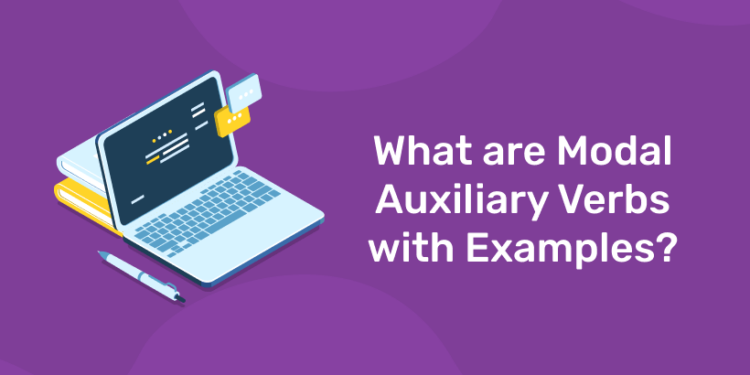 What are Modal Auxiliary Verbs with Examples?
