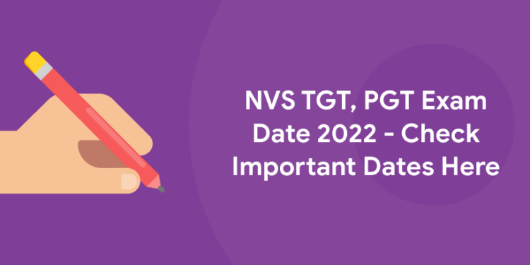 NVS TGT, PGT Exam date 2022 - Check Important Dates Here