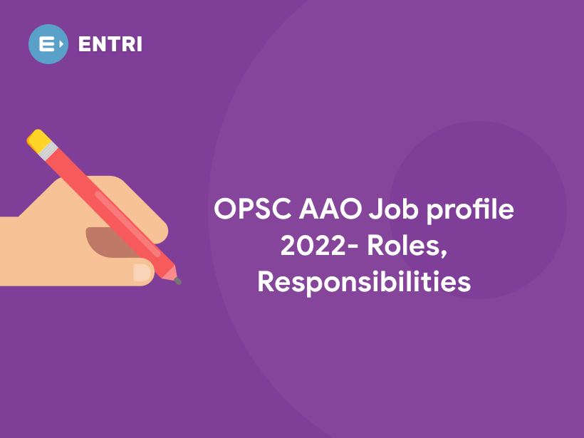 OPSC AAO Job Profile 2022- Roles, Responsibilities - Entri Blog