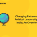 Changing Patterns of Political Leadership in India; An Overview