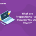 What are Prepositions – and How Do You Use Them?
