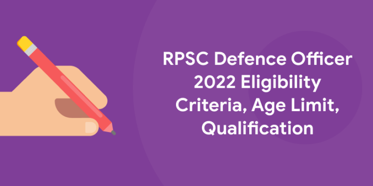 RPSC Defence Officer 2022 Eligibility Criteria, Age Limit, Qualification