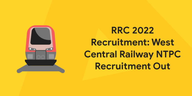 RRC 2022 Recruitment West Central Railway NTPC Recruitment Out