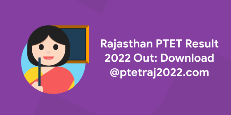 Rajasthan PTET Result 2022 Out Download @ptetraj2022.com