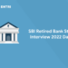 SBI Retired Bank Staff Interview 2022 Date