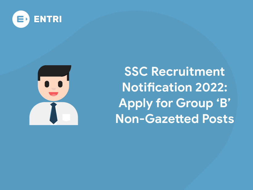 SSC Recruitment Notification 2022: Apply for the Group ‘B’ Non-Gazetted ...