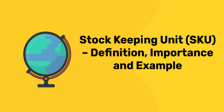 Stock Keeping Unit (SKU) – Definition, Importance and Example