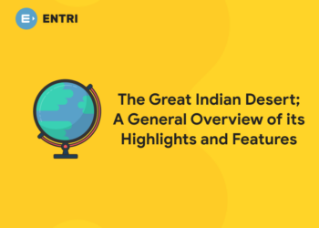 The Great Indian Desert; A General Overview of its Highlights and Features