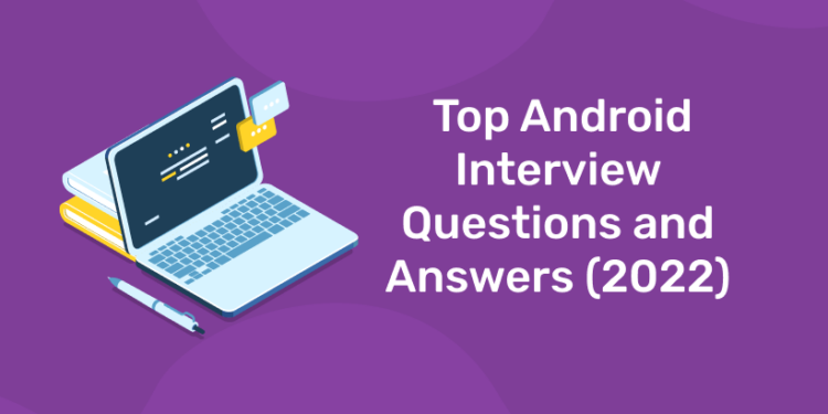 Top Android Interview Questions And Answers (2023) - Entri Blog