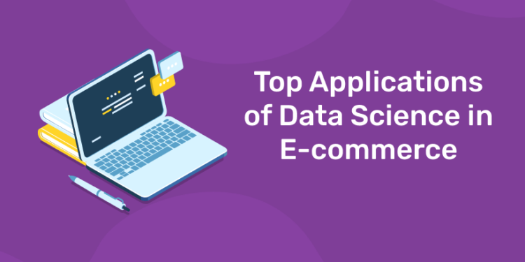 Top Applications of Data Science in E-commerce