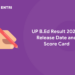 UP B.Ed Result 2022 – Release Date and Score Card