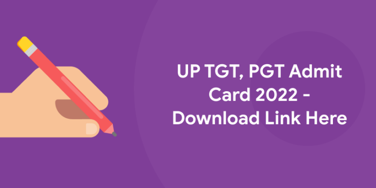 UP TGT, PGT Admit Card 2022 - Download Link Here
