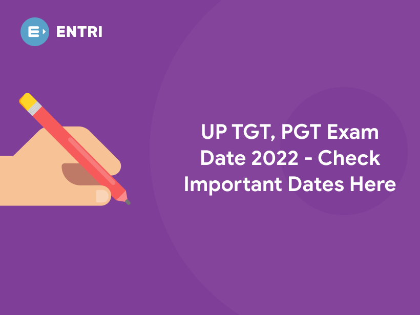 up-tgt-pgt-exam-date-2022-check-important-dates-here-entri-blog