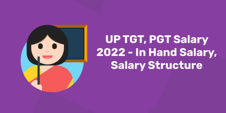 UP TGT, PGT Salary 2022 - In Hand Salary, Salary Structure