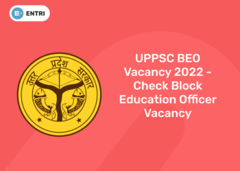 UPPSC BEO Vacancy 2022 - Check Block Education Officer Vacancy