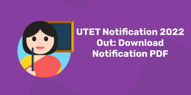 UTET Notification 2022 Out Download Notification PDF