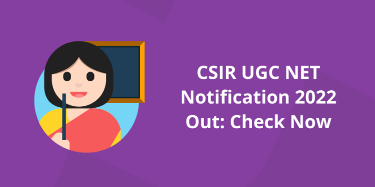 CSIR UGC NET Notification 2022 Out: Check Now