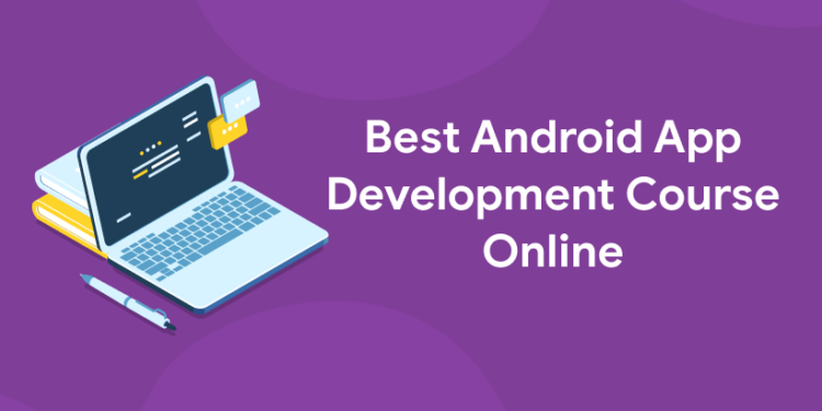 Best Android App Development Course Online