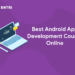 Best Android App Development Course Online