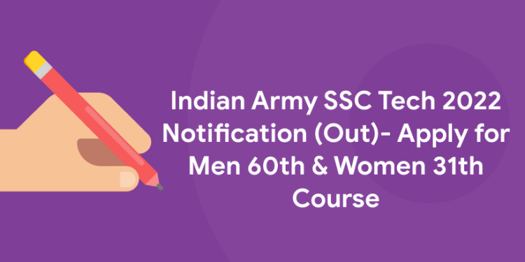 Indian Army SSC Tech 2022 Notification (Out)- Apply for Men 60th & Women 31th Course
