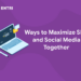 Ways to Maximize SEO and Social Media Together