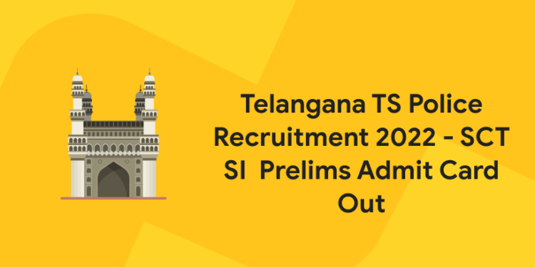 Telangana TS Police Recruitment 2022 - SCT SI Prelims Admit Card Out