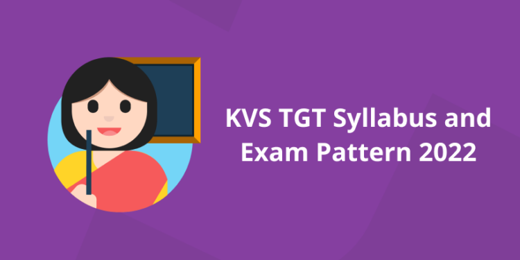 KVS TGT Syllabus and Exam Pattern 2022