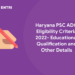 Haryana PSC ADO Eligibility Criteria 2022- Educational Qualification and Other Details