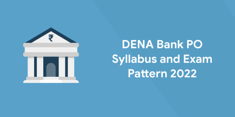 DENA Bank PO Syllabus and Exam Pattern 2022